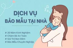 Dịch Vụ Bảo Mẫu Chuyên Nghiệp Tại Nhà – An Tâm Giao Bé, Trọn Vẹn Từng Ngày - 0